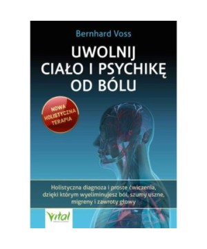Uwolnij ciało i psychikę od bólu - Bernhard Voss - 7131