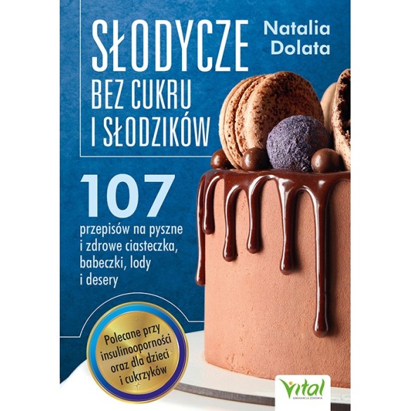 Słodycze bez cukru i słodzików - Natalia Dolata
