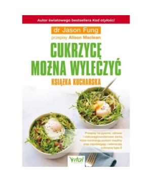 Cukrzycę można wyleczyć – książka kucharska - Jason Fung - 7140