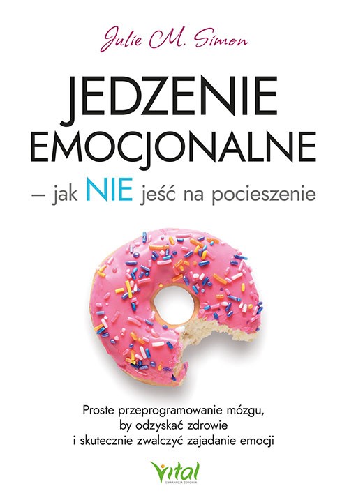 Jedzenie emocjonalne – jak NIE jeść na pocieszenie - Julie M. Simon - 7142