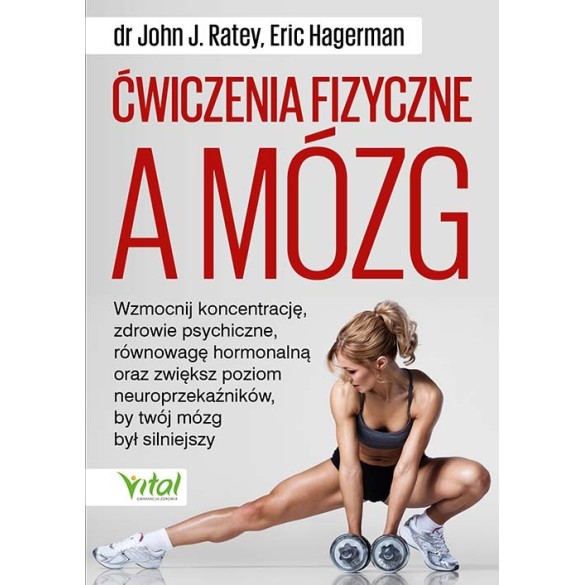 Ćwiczenia fizyczne a mózg - Eric Hagerman, John J. Ratey