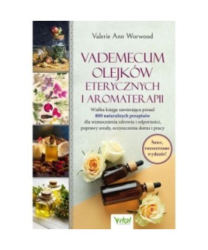 Vademecum olejków eterycznych i aromaterapii - Valerie Ann Worwood - 7149