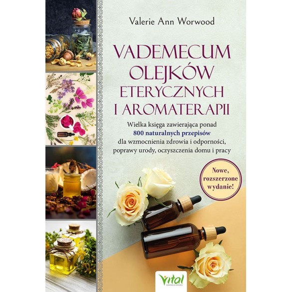 Vademecum olejków eterycznych i aromaterapii - Valerie Ann Worwood