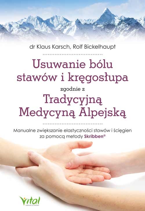 Usuwanie bólu stawów i kręgosłupa zgodnie z Tradycyjną Medycyną Alpejską - Klaus Karsch, Rolf Bickelhaupt - 7153