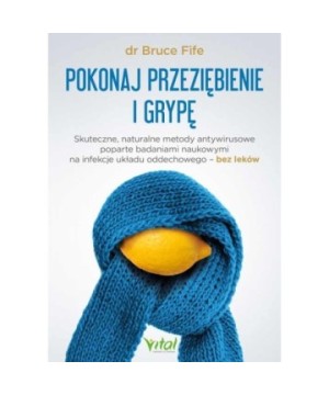 Pokonaj przeziębienie i grypę - Bruce Fife - 7154