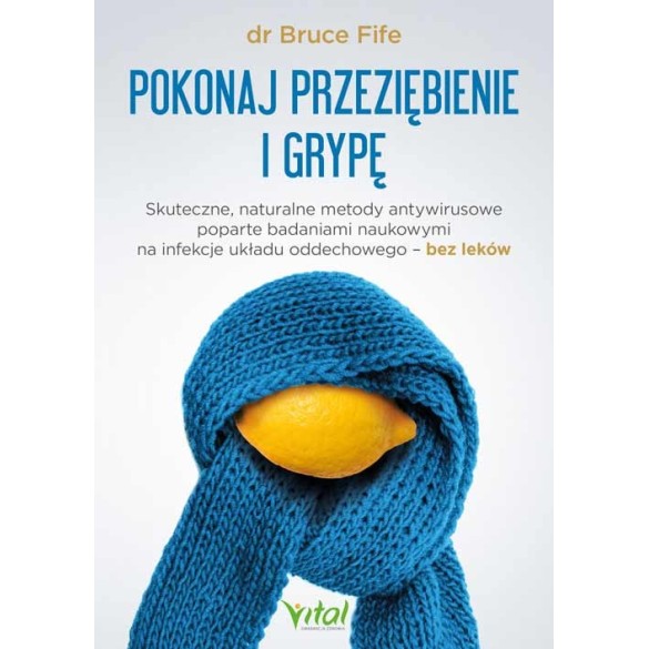 Pokonaj przeziębienie i grypę - Bruce Fife