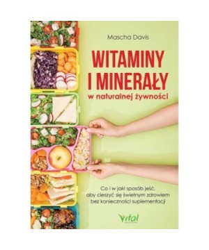 Witaminy i minerały w naturalnej żywności - Mascha Davis - 7176