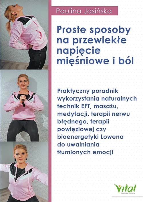 Proste sposoby na przewlekłe napięcie mięśniowe i ból - Paulina Jasińska - 7177