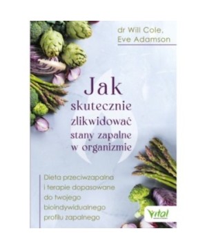 Jak skutecznie zlikwidować stany zapalne w organizmie - Eve Adamson, Will Cole - 7178