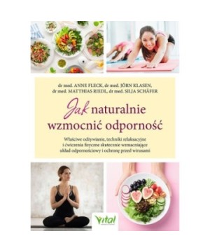 Jak naturalnie wzmocnić odporność - Anne Fleck, Jörn Klasen, Matthias Riedl, Silja Schäfer - 7180