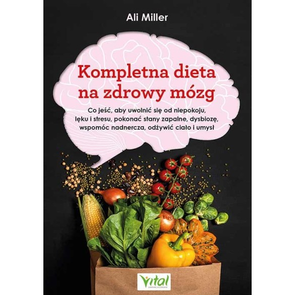 Kompletna dieta na zdrowy mózg - Ali Miller