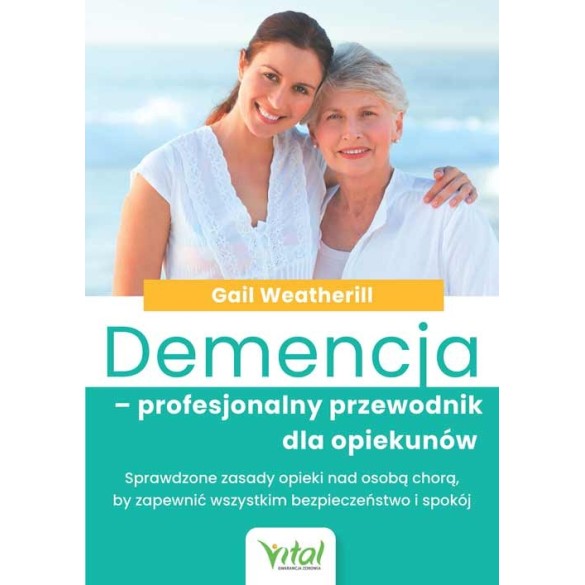 Demencja – profesjonalny przewodnik dla opiekunów - Gail Weatherill