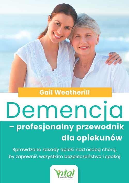 Demencja – profesjonalny przewodnik dla opiekunów - Gail Weatherill - 7186