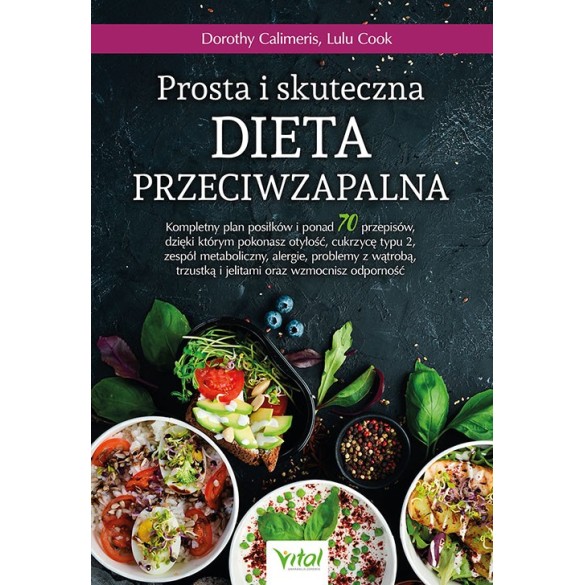 Prosta i skuteczna dieta przeciwzapalna - Dorothy Calimeris, Lulu Cook