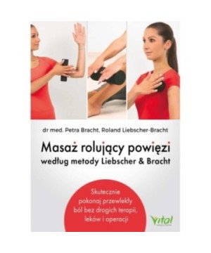 Masaż rolujący powięzi według metody Liebschera & Bracht - Petra Bracht i Roland Liebscher-Bracht - 7192