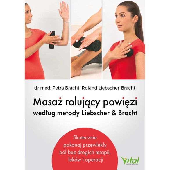 Masaż rolujący powięzi według metody Liebschera & Bracht - Petra Bracht i Roland Liebscher-Bracht