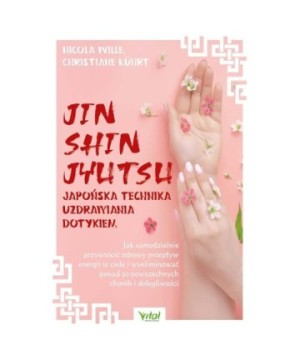Jin Shin Jyutsu – japońska technika uzdrawiania dotykiem - Christiane Kührt, Nicola Wille - 7194