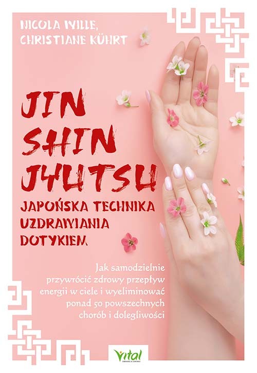 Jin Shin Jyutsu – japońska technika uzdrawiania dotykiem - Christiane Kührt, Nicola Wille - 7194 Jin Shin Jyutsu – japońska technika uzdrawiania dotykiem - Christiane Kührt, Nicola Wille - 7194