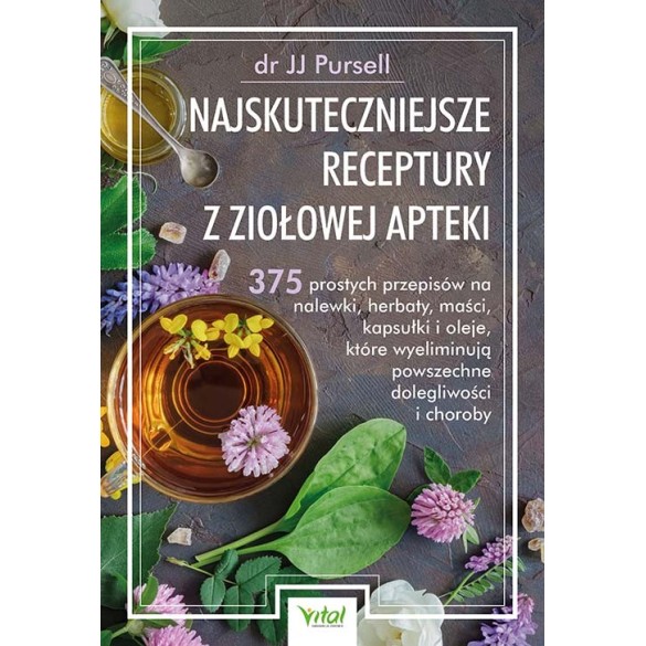 Najskuteczniejsze receptury z ziołowej apteki - JJ Pursell