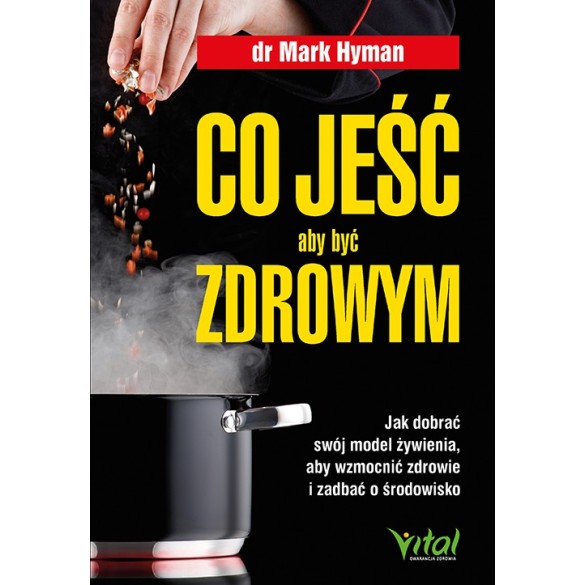 Co jeść, aby być zdrowym - Mark Hyman