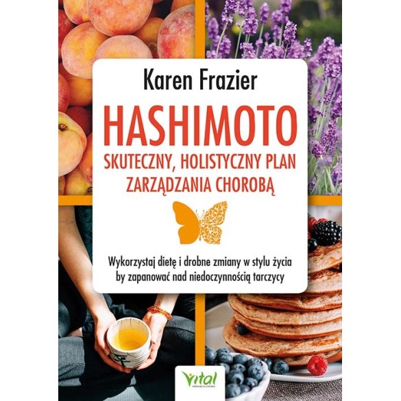Hashimoto – skuteczny, holistyczny plan zarządzania chorobą - Karen Frazier
