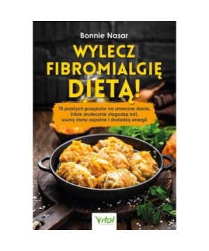 Wylecz fibromialgię dietą! - Bonnie Nasar - 7206