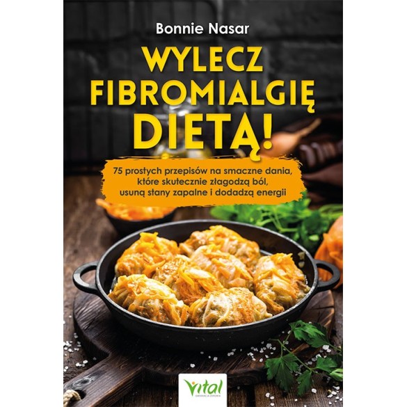 Wylecz fibromialgię dietą! - Bonnie Nasar