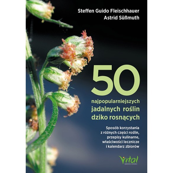 50 najpopularniejszych jadalnych roślin dziko rosnących - Astrid Süßmuth, Claudia Gassner