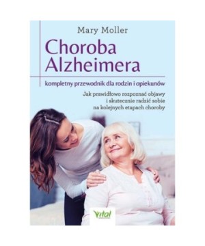 Choroba Alzheimera – kompletny przewodnik dla rodzin i opiekunów - Mary Moller - 7214