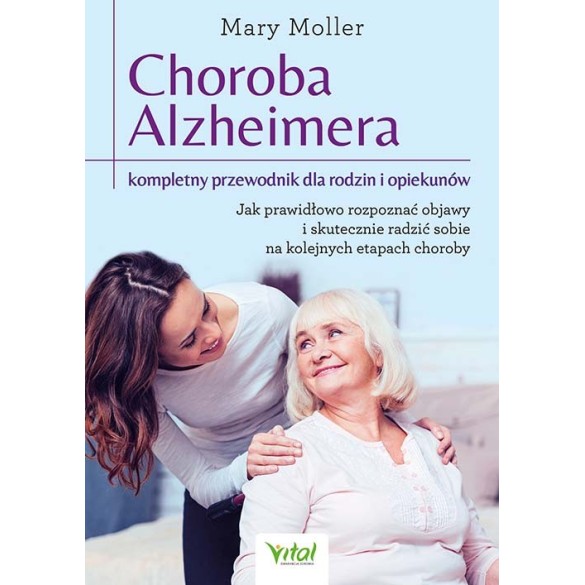Choroba Alzheimera – kompletny przewodnik dla rodzin i opiekunów - Mary Moller