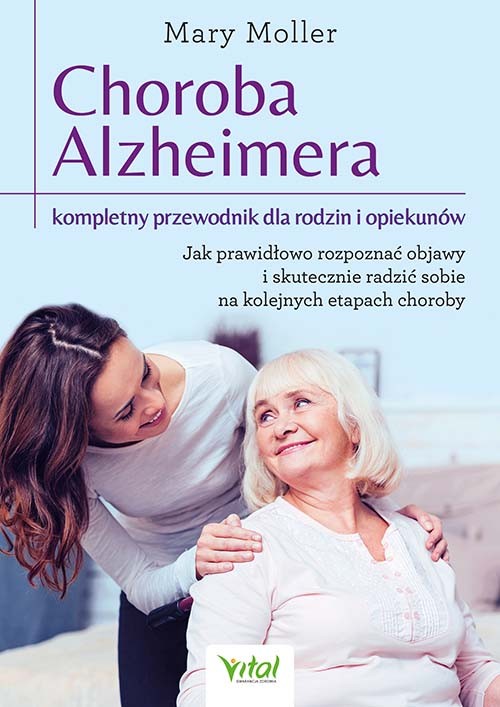 Choroba Alzheimera – kompletny przewodnik dla rodzin i opiekunów - Mary Moller - 7214