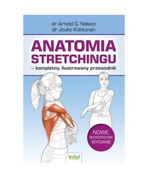Anatomia stretchingu – kompletny, ilustrowany przewodnik - Arnold G. Nelson, Jouko Kokkonen - 7216