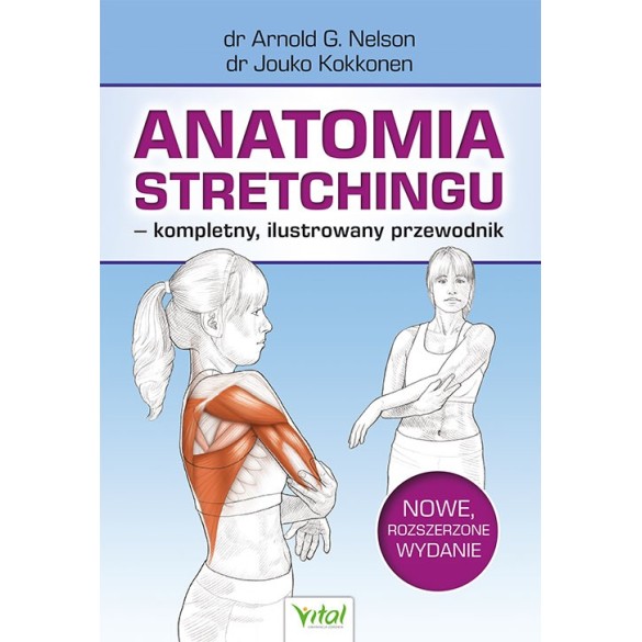 Anatomia stretchingu – kompletny, ilustrowany przewodnik - Arnold G. Nelson, Jouko Kokkonen