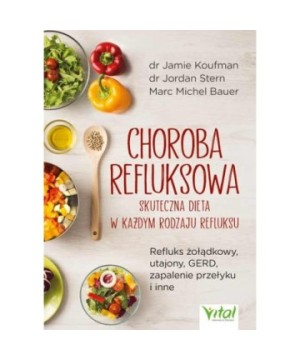 Choroba refluksowa – skuteczna dieta w każdym rodzaju refluksu - Jamie Koufman, Jordan Stern, Marc Michel Bauer - 7219