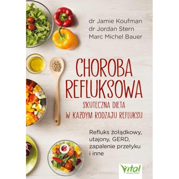 Choroba refluksowa – skuteczna dieta w każdym rodzaju refluksu - Jamie Koufman, Jordan Stern, Marc Michel Bauer