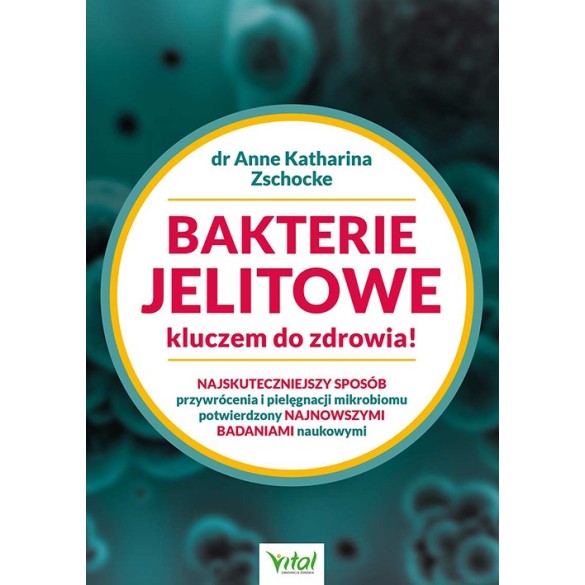 Bakterie jelitowe kluczem do zdrowia! - Anne Katharina Zschocke
