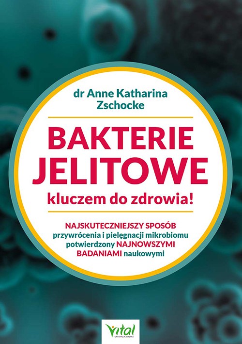 Bakterie jelitowe kluczem do zdrowia! - Anne Katharina Zschocke - 7224