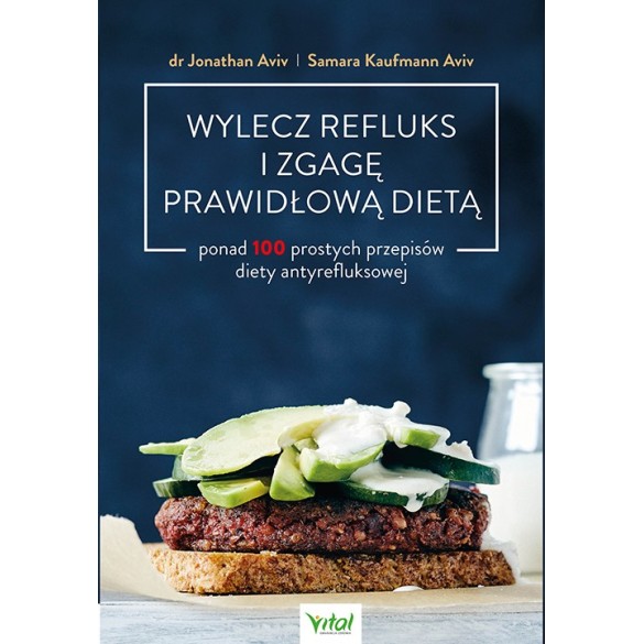 Wylecz refluks i zgagę prawidłową dietą - Jonathan Aviv, Samara Kaufmann Aviv