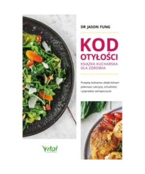 Kod otyłości – książka kucharska dla zdrowia - Jason Fung - 7236