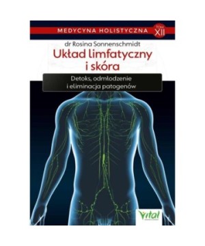 Układ limfatyczny i skóra – medycyna holistyczna tom XII - Rosina Sonnenschmidt - 7239