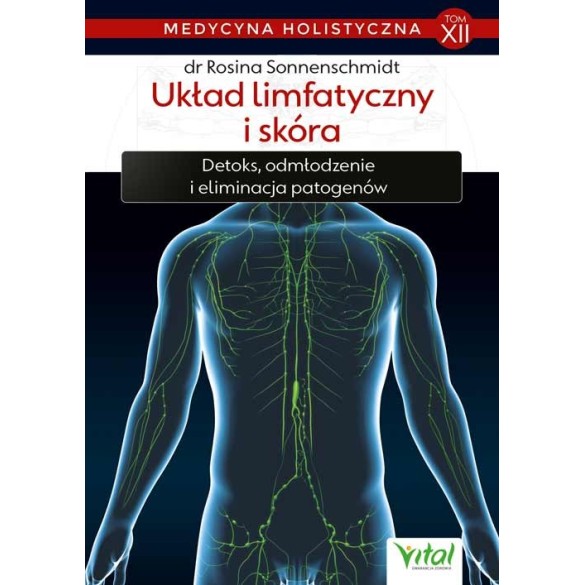 Układ limfatyczny i skóra – medycyna holistyczna tom XII - Rosina Sonnenschmidt