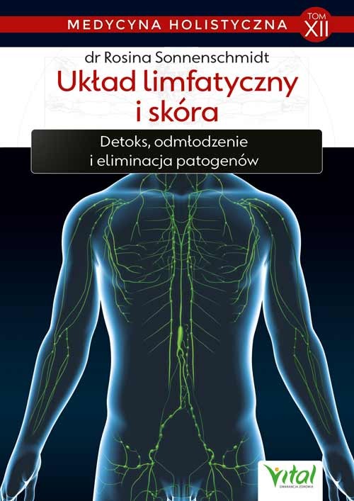 Układ limfatyczny i skóra – medycyna holistyczna tom XII - Rosina Sonnenschmidt - 7239