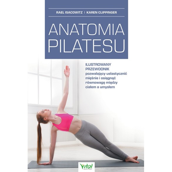 Anatomia pilatesu - Karen Clippinger, Rael Isacowitz