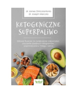 Ketogeniczne superpaliwo - James DiNicolantonio, Joseph Mercola - 7242