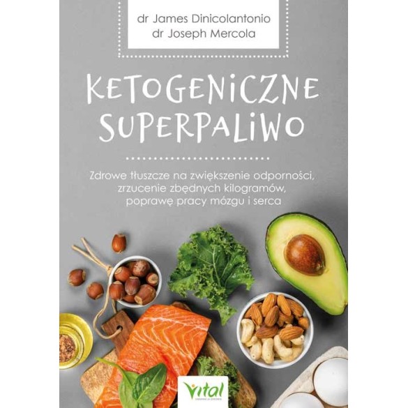 Ketogeniczne superpaliwo - James DiNicolantonio, Joseph Mercola