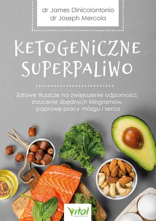 Ketogeniczne superpaliwo - James DiNicolantonio, Joseph Mercola - 7242