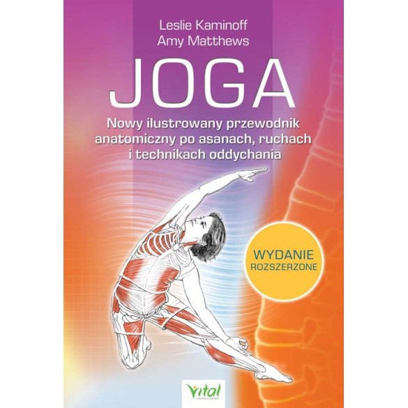 Joga – nowy ilustrowany przewodnik anatomiczny po asanach, ruchach i technikach oddychania – Leslie Kaminoff, Amy Matthews
