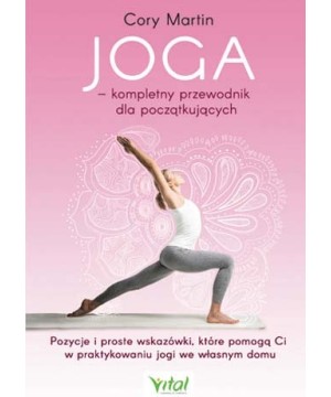 Joga – kompletny przewodnik dla początkujących - Cory Martin - 7294