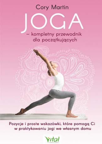 Joga – kompletny przewodnik dla początkujących - Cory Martin - 7294