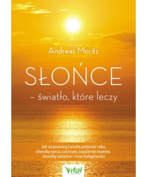 Słońce – światło, które leczy - Andreas Moritz - 7313